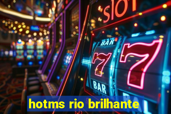 hotms rio brilhante